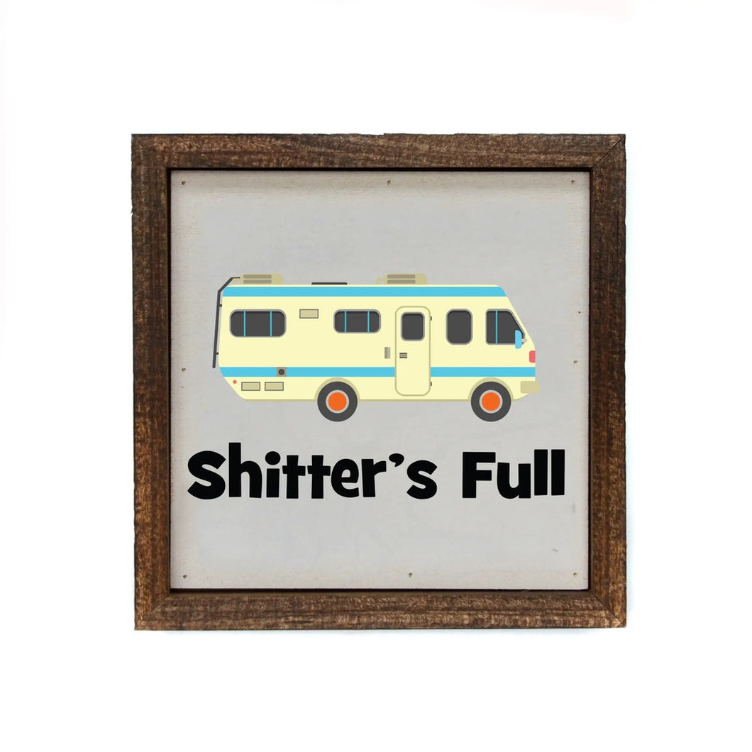 Shitter’s Full | 6x6 Sign