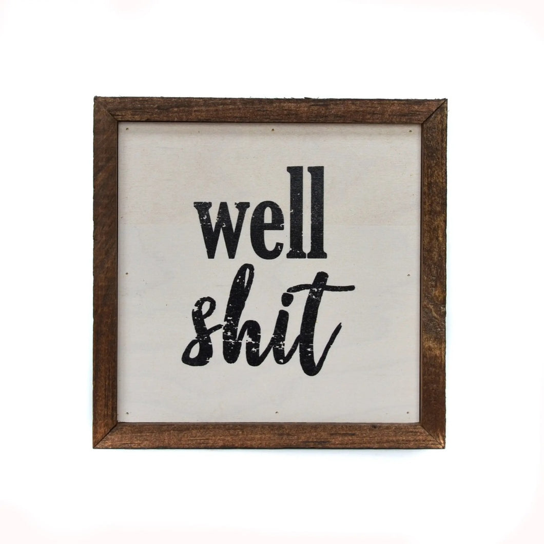 Well Shit | 6x6 Sign