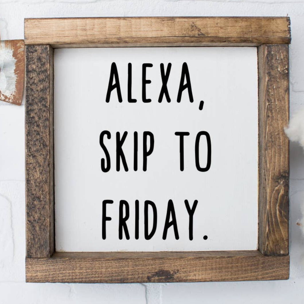 Alexa Skip To Friday | 6x6 Sign