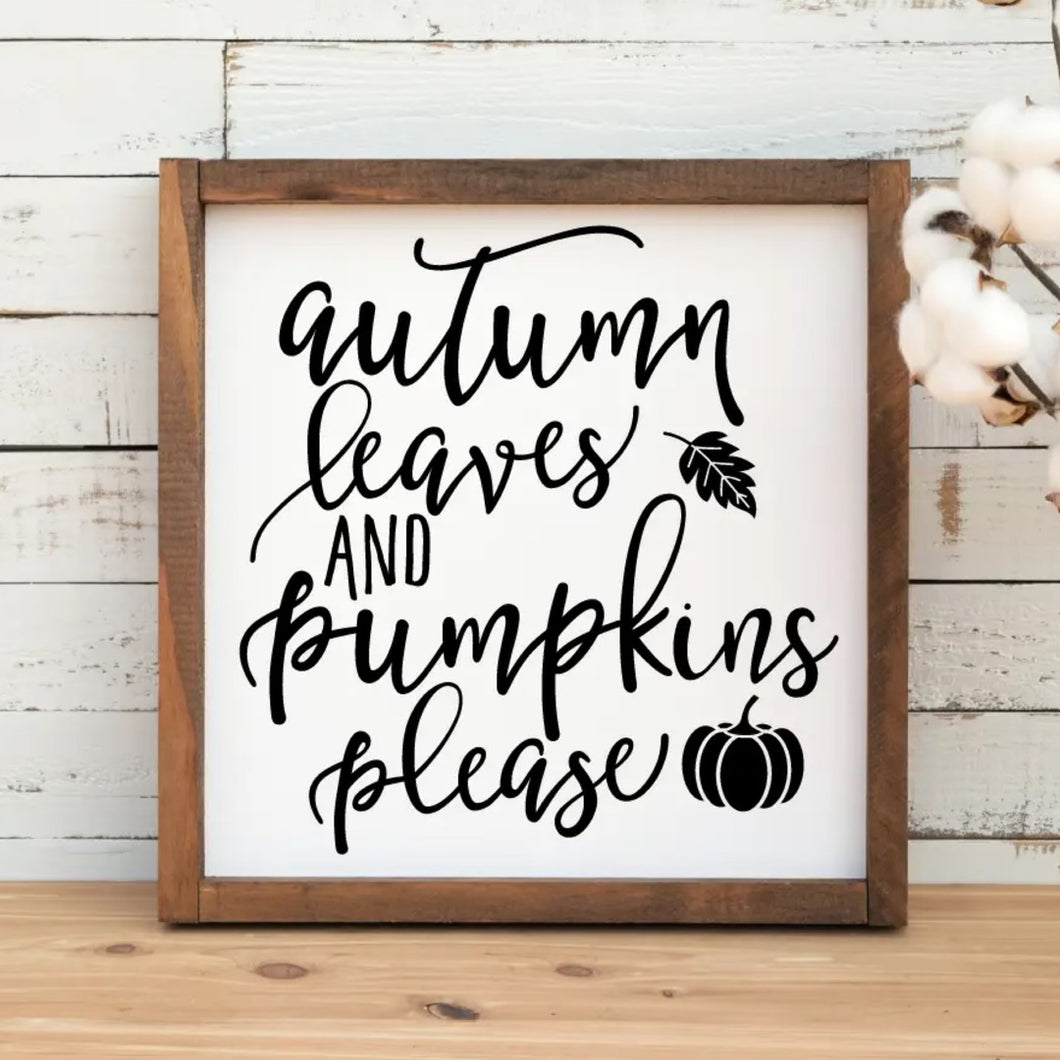 Autumn Leaves and Pumpkins Please | White | 6x6 Sign
