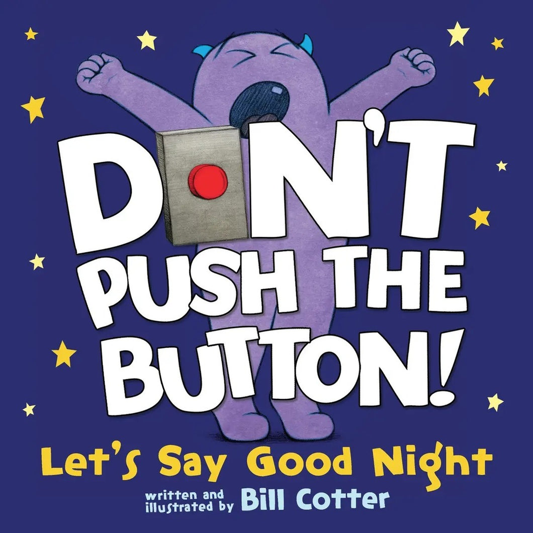 Don’t Push The Button, Let’s Say Goodnight Board Book