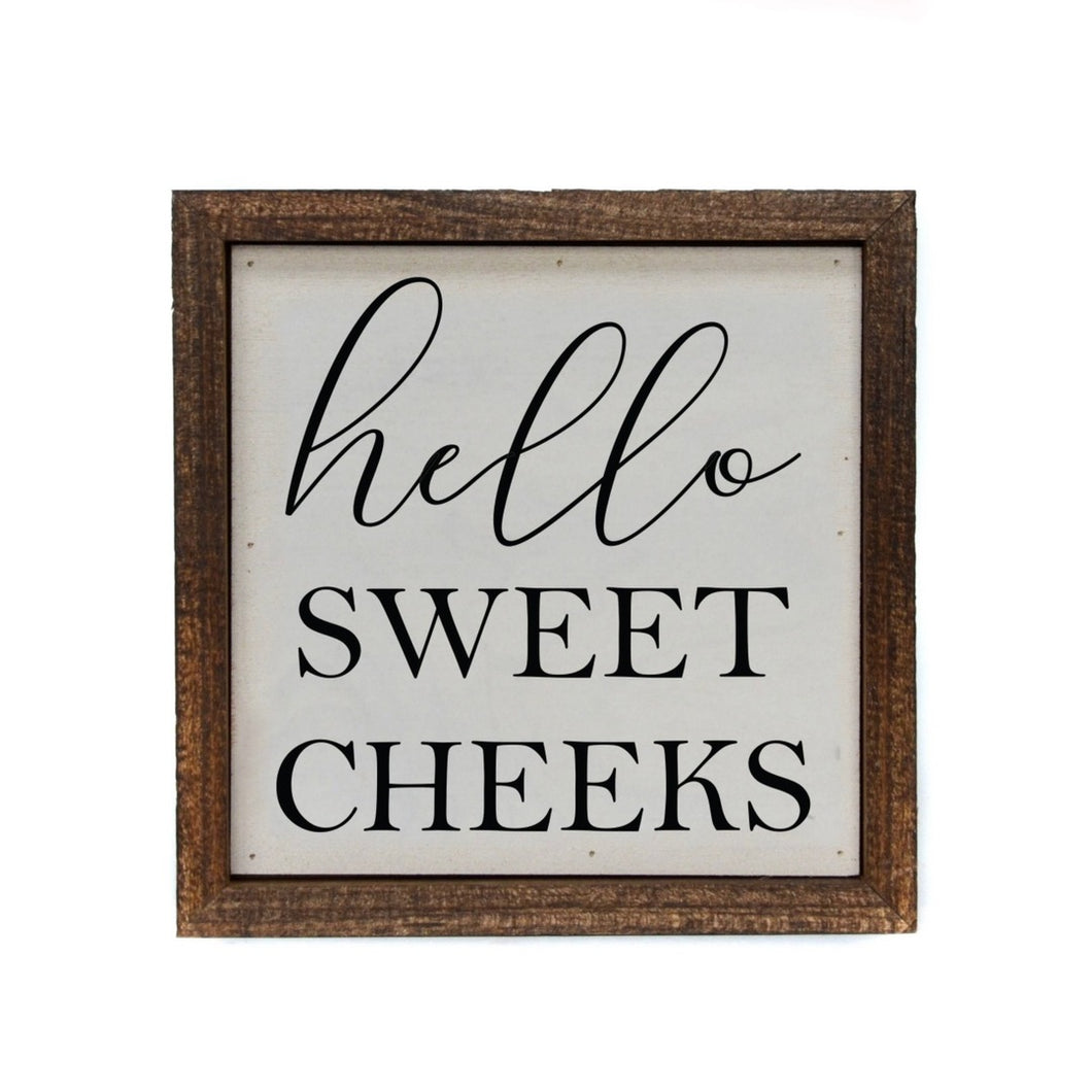 Hello Sweet Cheeks | 6X6 Wood Sign