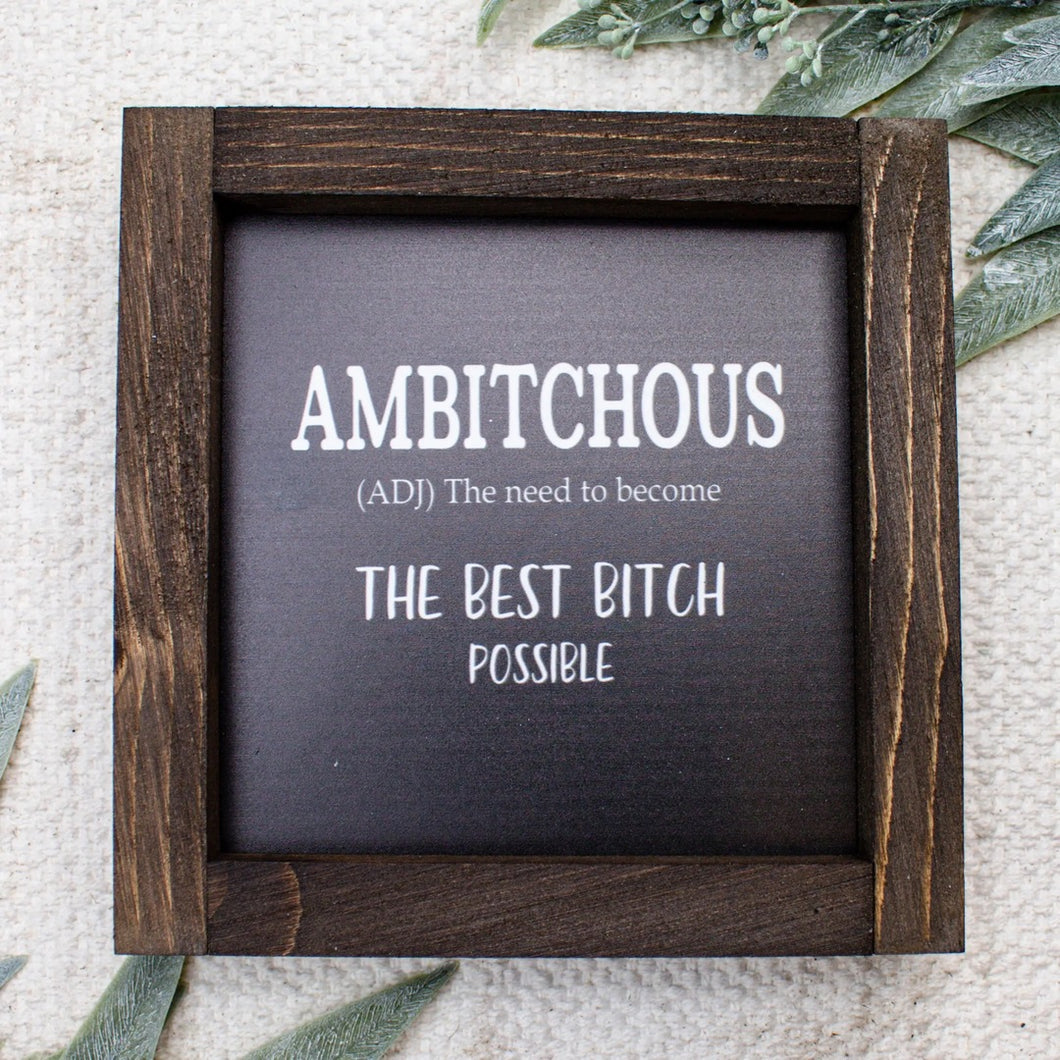 Ambitchous Being the Best Sign | 7x7