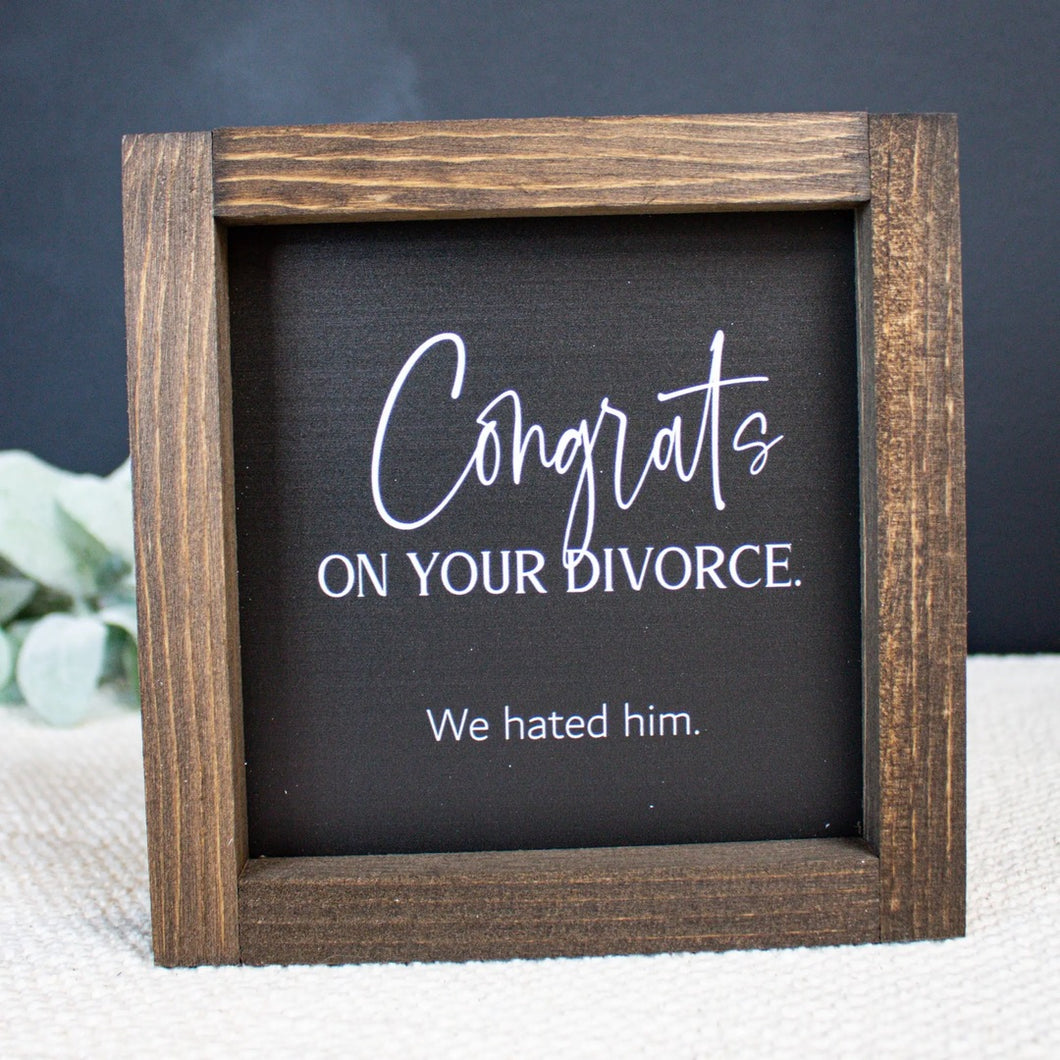 Congrats On Your Divorce Sign | 7x7