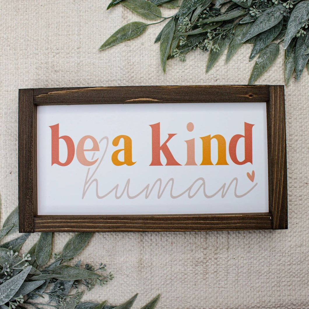 Be A Kind Human Sign | 7x13