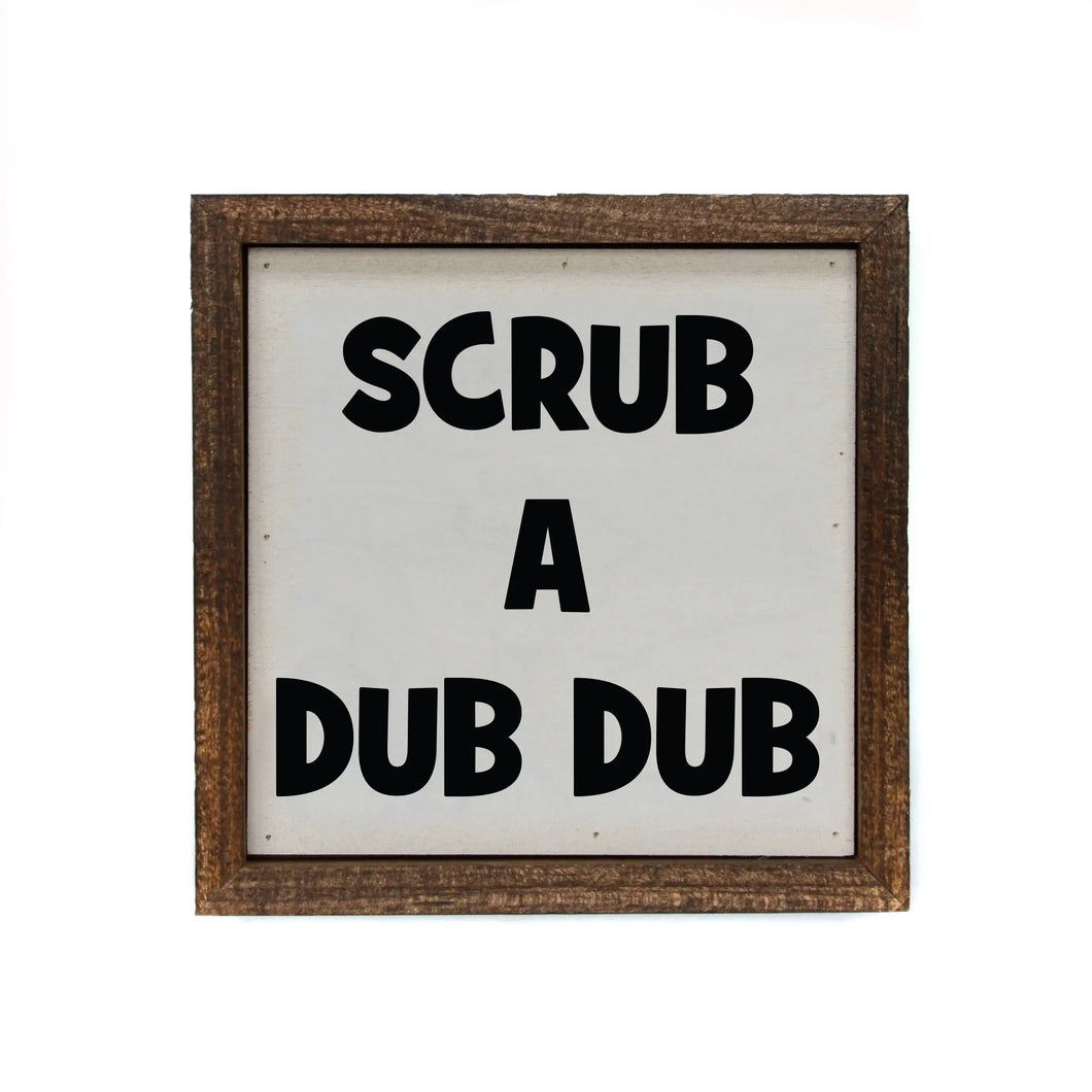 Scrub A Dub Dub | 6x6 Sign
